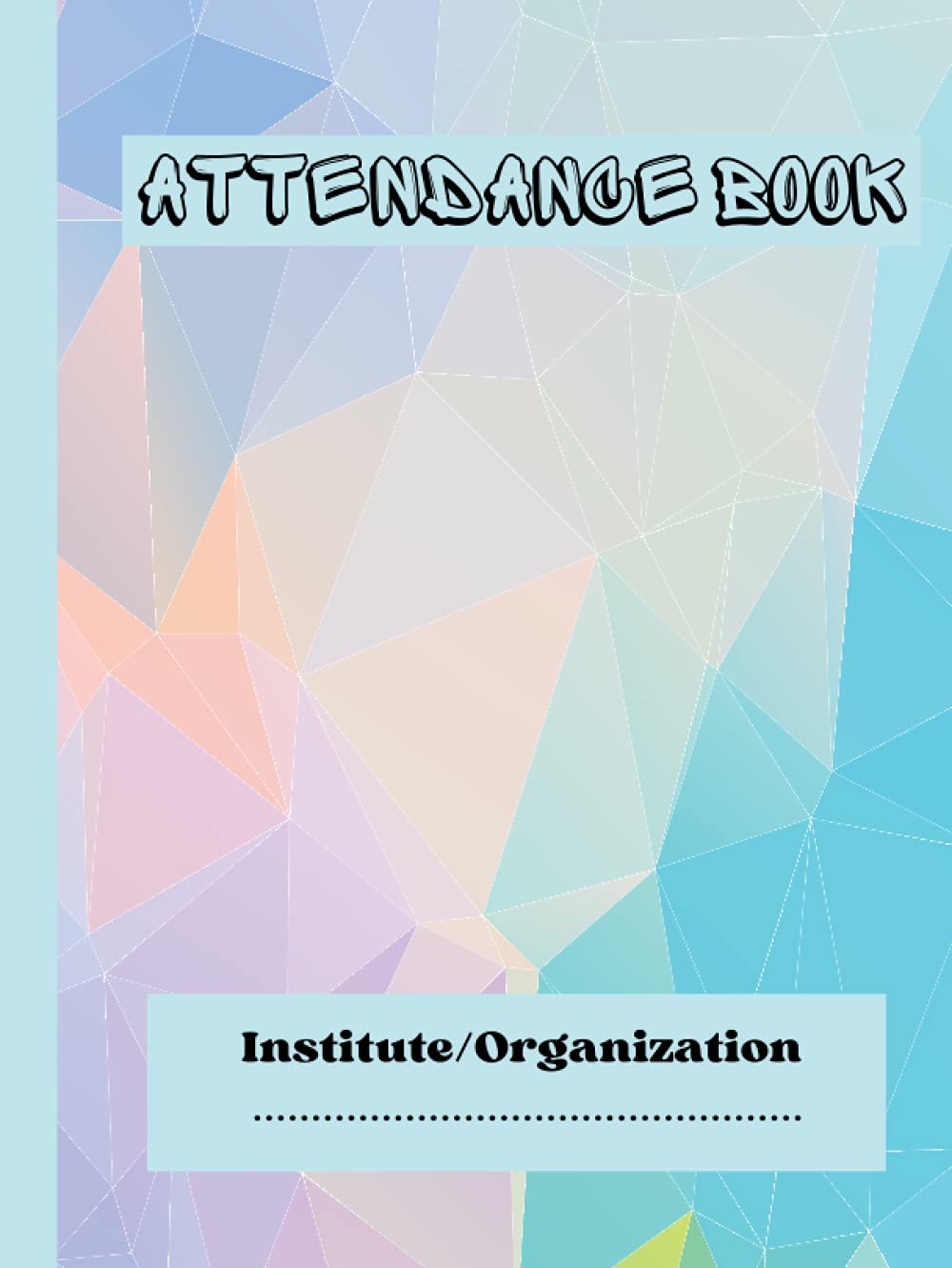 Attendance Book: Daily Quick Attendance notebook and Logbook (Tracker)