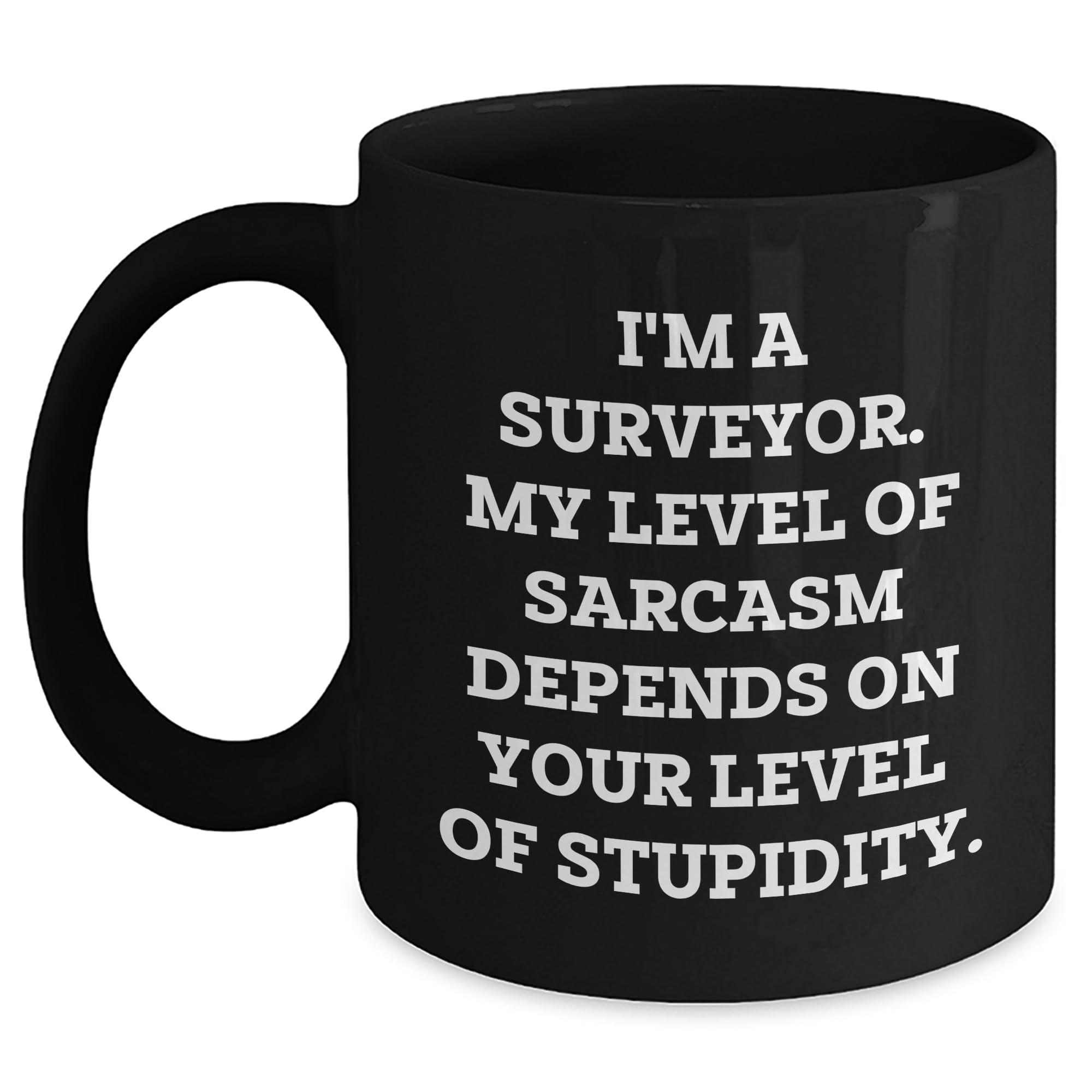Surveyor Sarcasm Dependence Level Black Coffee Mug — funny ceramic mug from ShopProudGifts