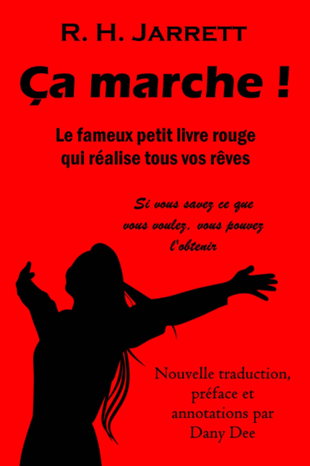 ça marche !: Le fameux petit livre rouge qui réalise tous vos rêves