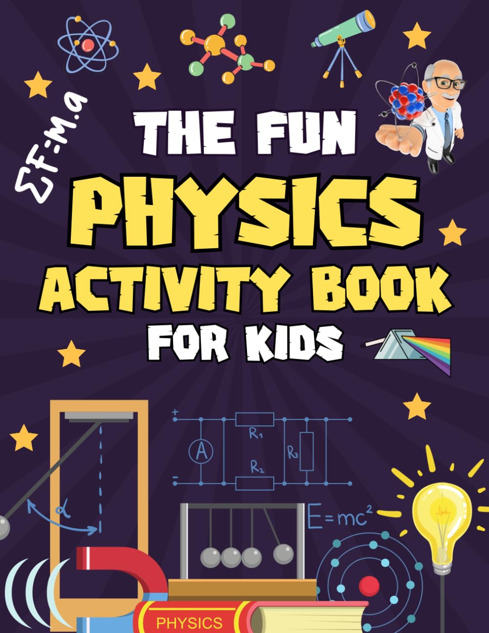 The Fun Physics Activity Book For Kids: Hours of Fun Physics-Themed Activities including Colouring, Mazes, Word Searches, Anagrams and More…