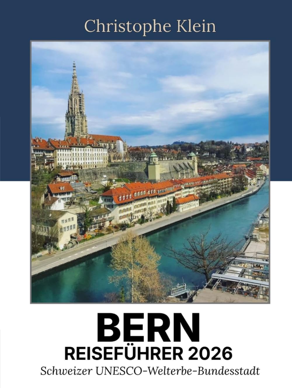 BERN REISEFÜHRER 2026: Schweizer UNESCO-Welterbe-Bundesstadt