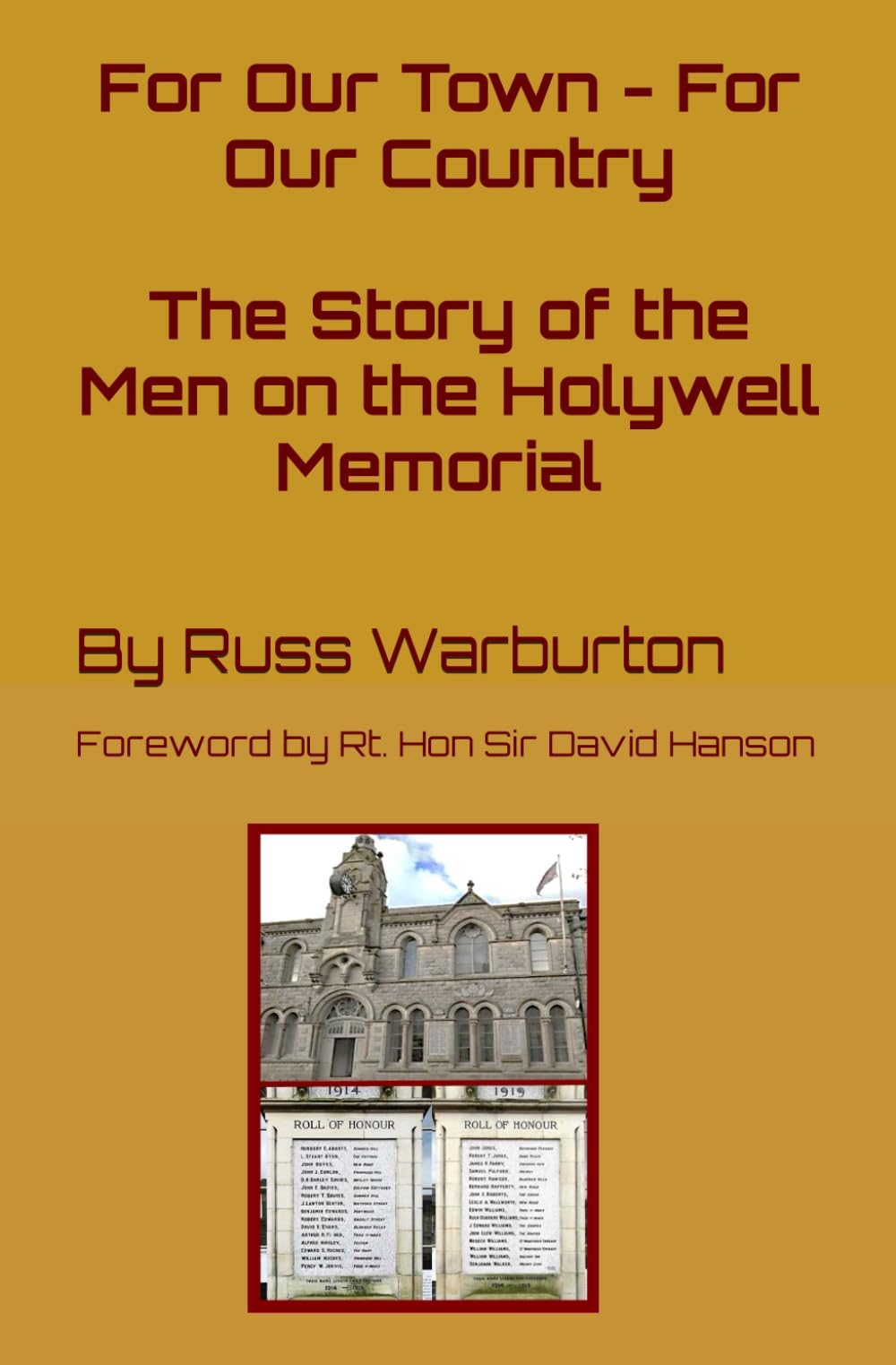 For Our Town - For Our Country: The Story of the Men on the Holywell Memorial