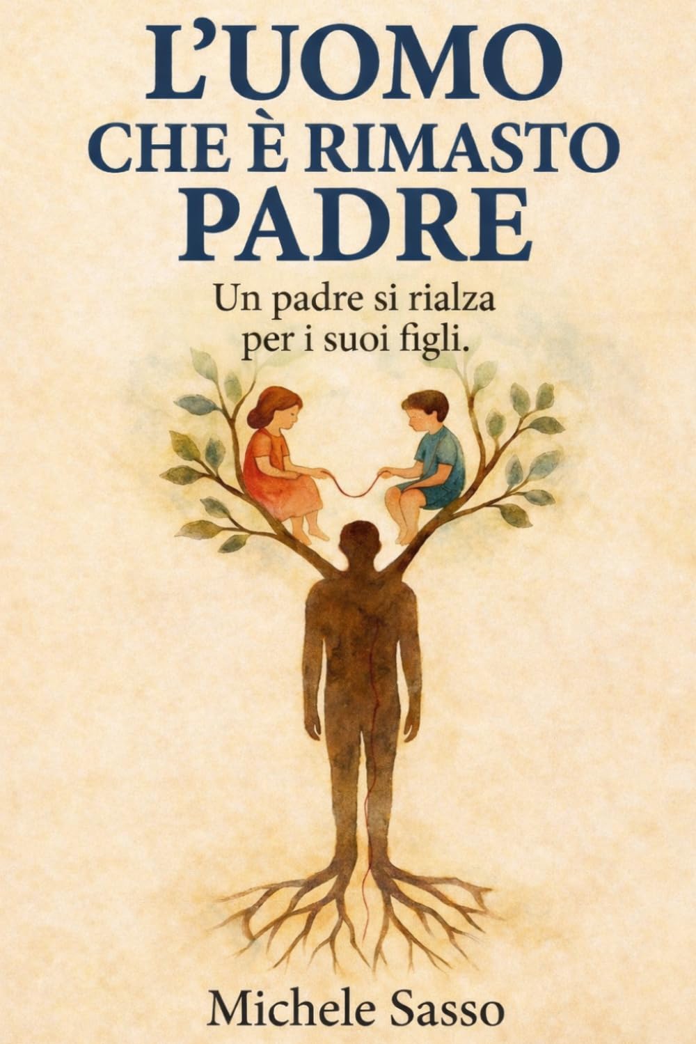 L’UOMO CHE È RIMASTO PADRE: Quando la famiglia si spezza, un padre può ancora restare intero — storia, verità e strumenti per chi non vuole mollare i figli né se stesso.