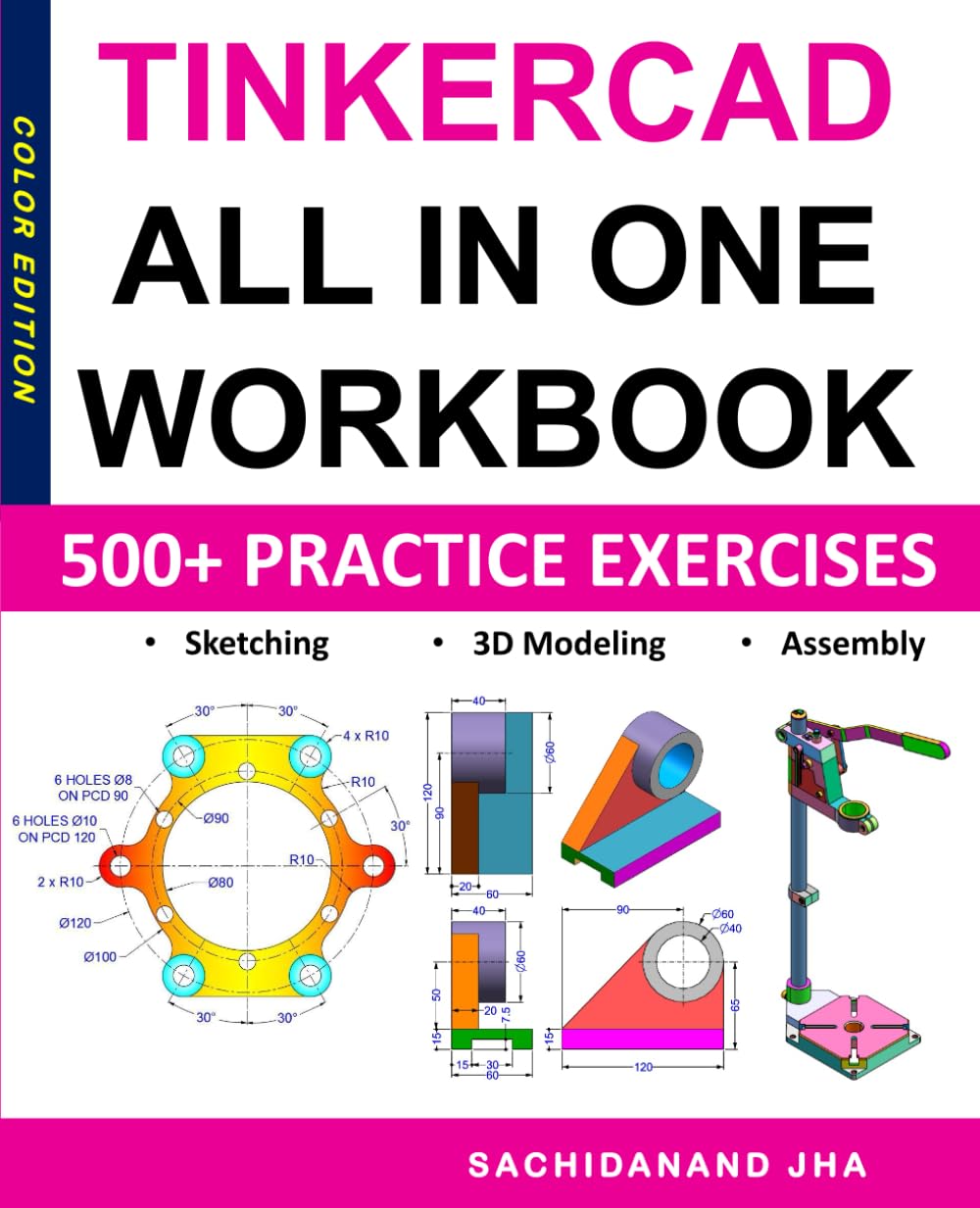 Tinkercad All-in-One Workbook: Includes 500+ Practice Exercises to Master Tinkercad in Sketching, 3D Modeling & Assembly Modeling      Paperback – August 25, 2025