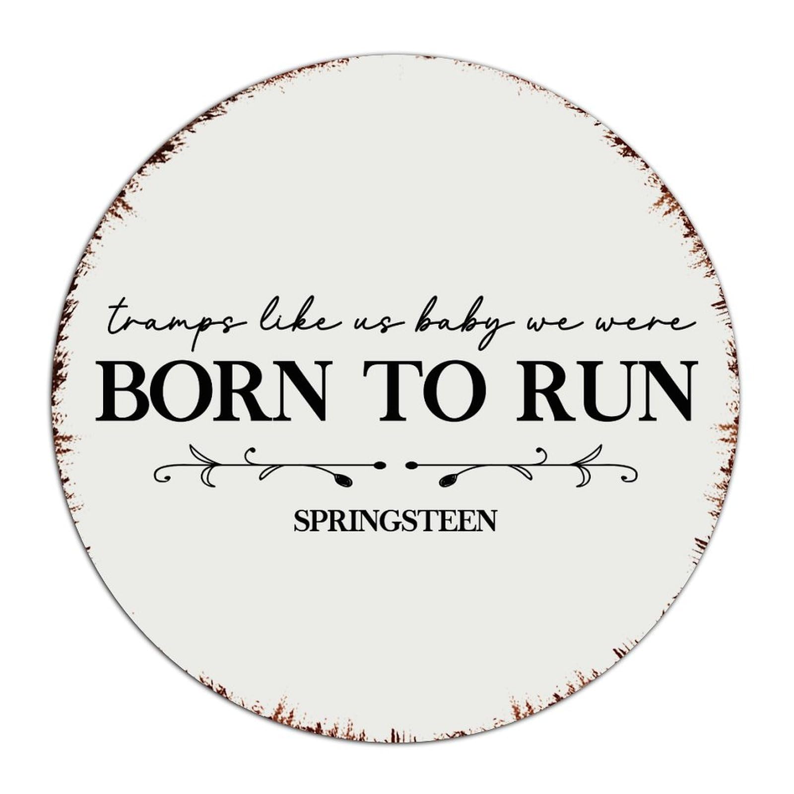 Tramps Like Us' Baby We Were Born to' Run Metal Signs 9x9 Inch Round Customized Living Room Business Fence Home Decor Garage Signs Inspirational Word Sayings Wall Art Plaques for Garden