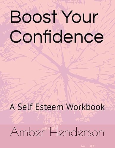 Boost Your Confidence A Self Esteem Workbook