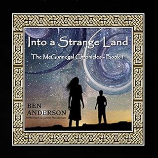 Into a Strange Land: The McGunnegal Chronicles, Book 1 Audiobook By Ben Anderson cover art