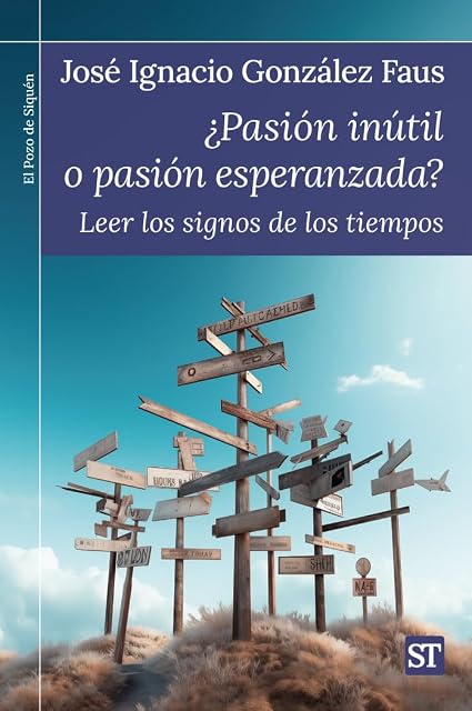 Portada de Pesion Inutil o Pasion Esperanzada: Leer los Signos de los Tiempos