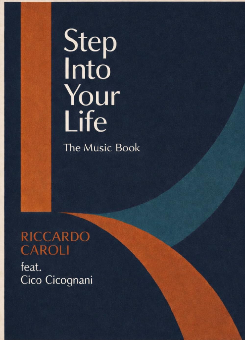 Step Into Your Life - The Music Book: Riccardo Caroli Feat. Cico Cicognani
