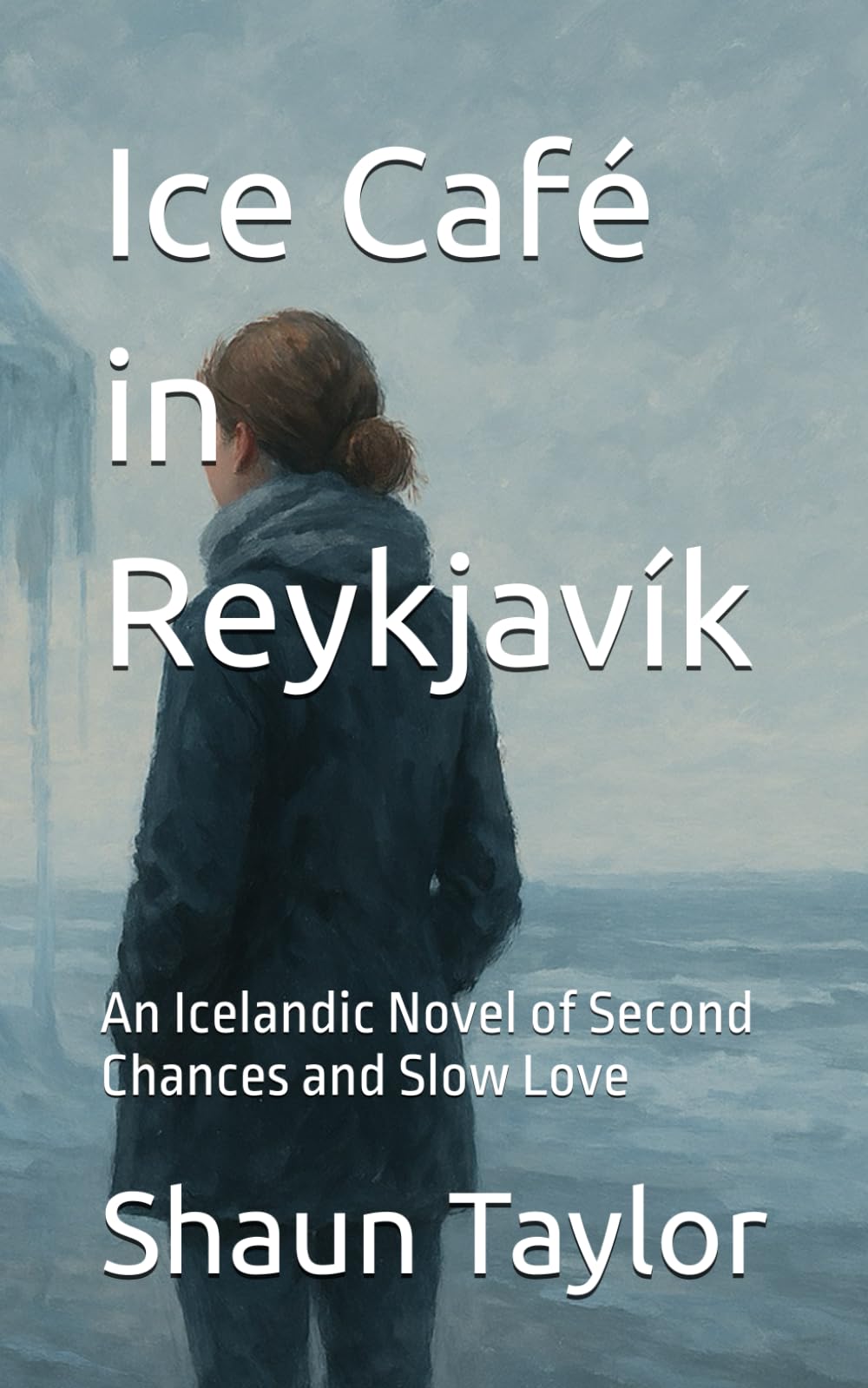 Ice Café in Reykjavík: An Icelandic Novel of Second Chances and Slow Love (Clara Fielding)