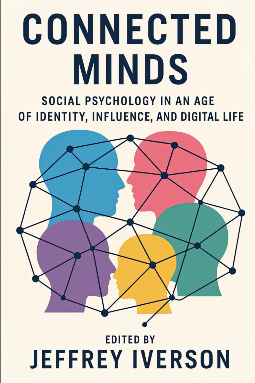 Connected Minds: Social Psychology in an Age of Identity, Influence, and Digital Life