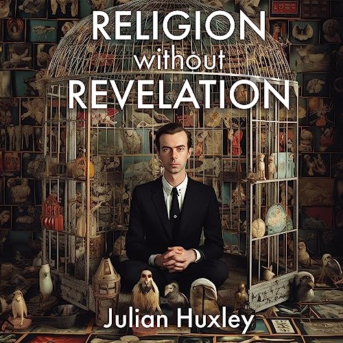 Religion Without Revelation by Julian Huxley episode artwork