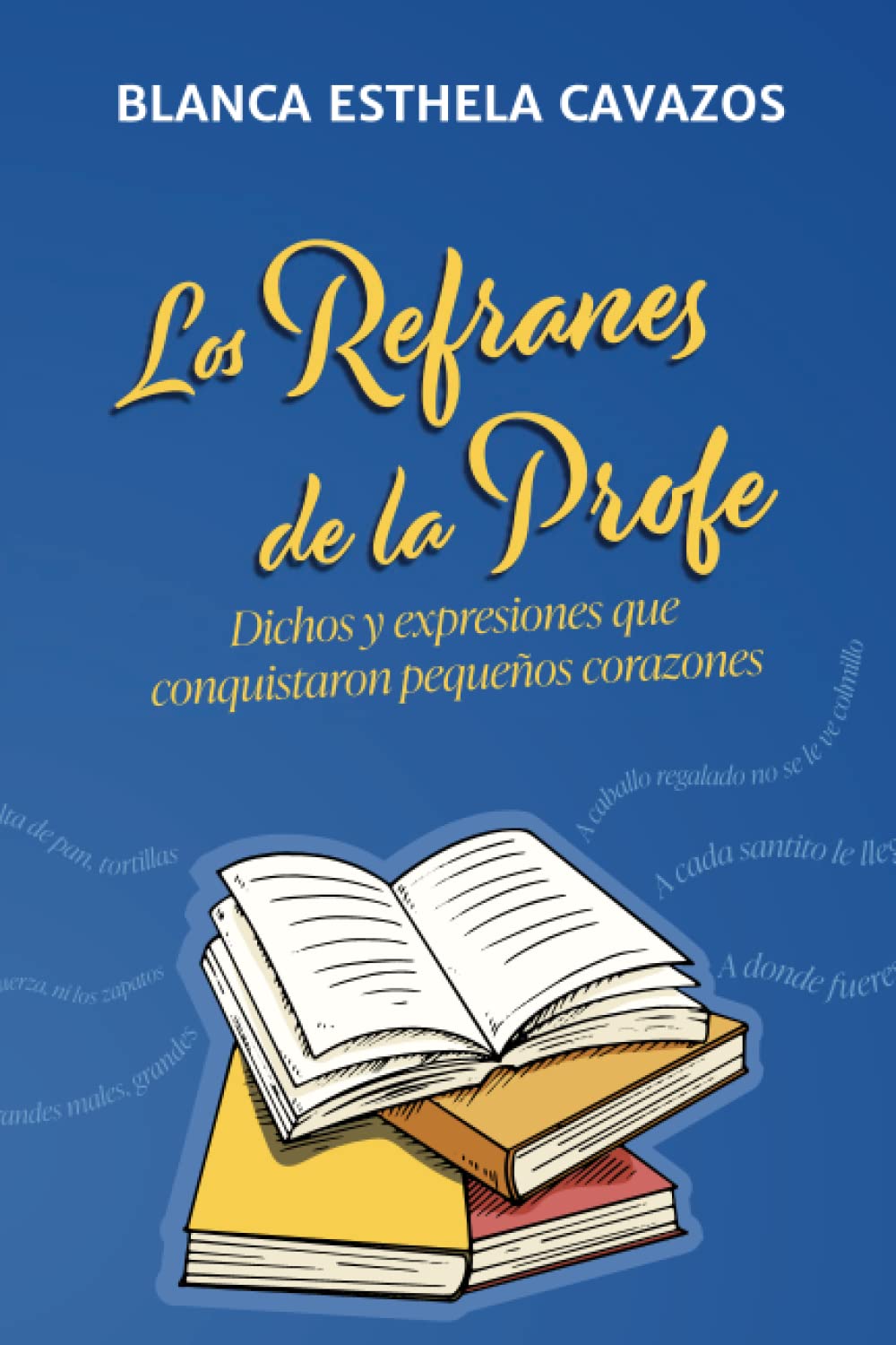 Los Refranes de la Profe: Dichos y expresiones que tocaron pequeños corazones