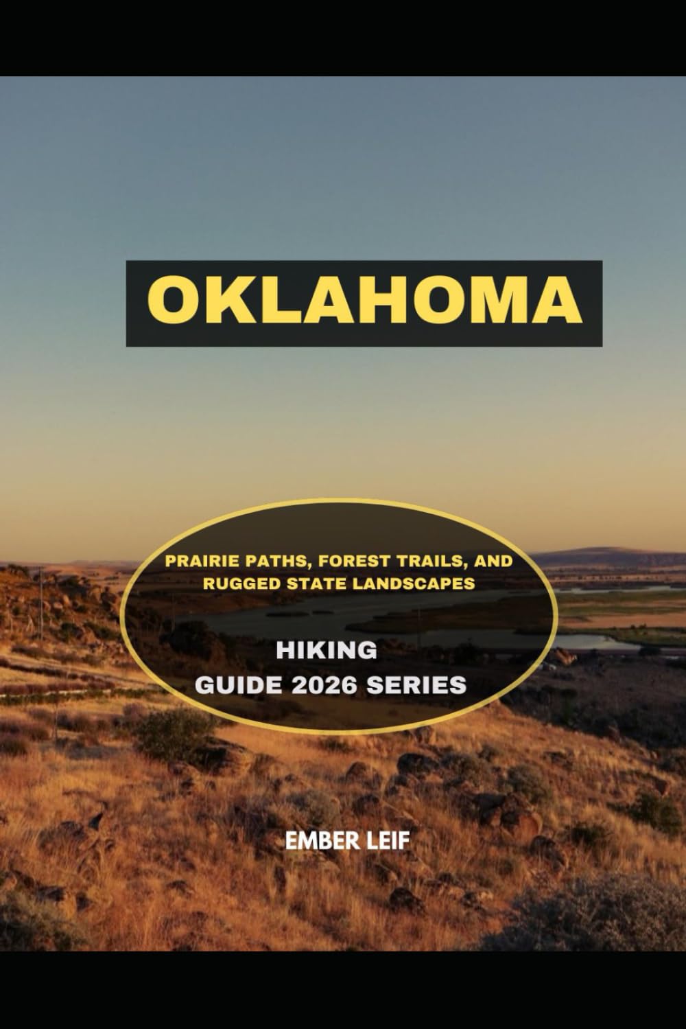OKLAHOMA: PRAIRIE PATHS, FOREST TRAILS, AND RUGGED STATE LANDSCAPES