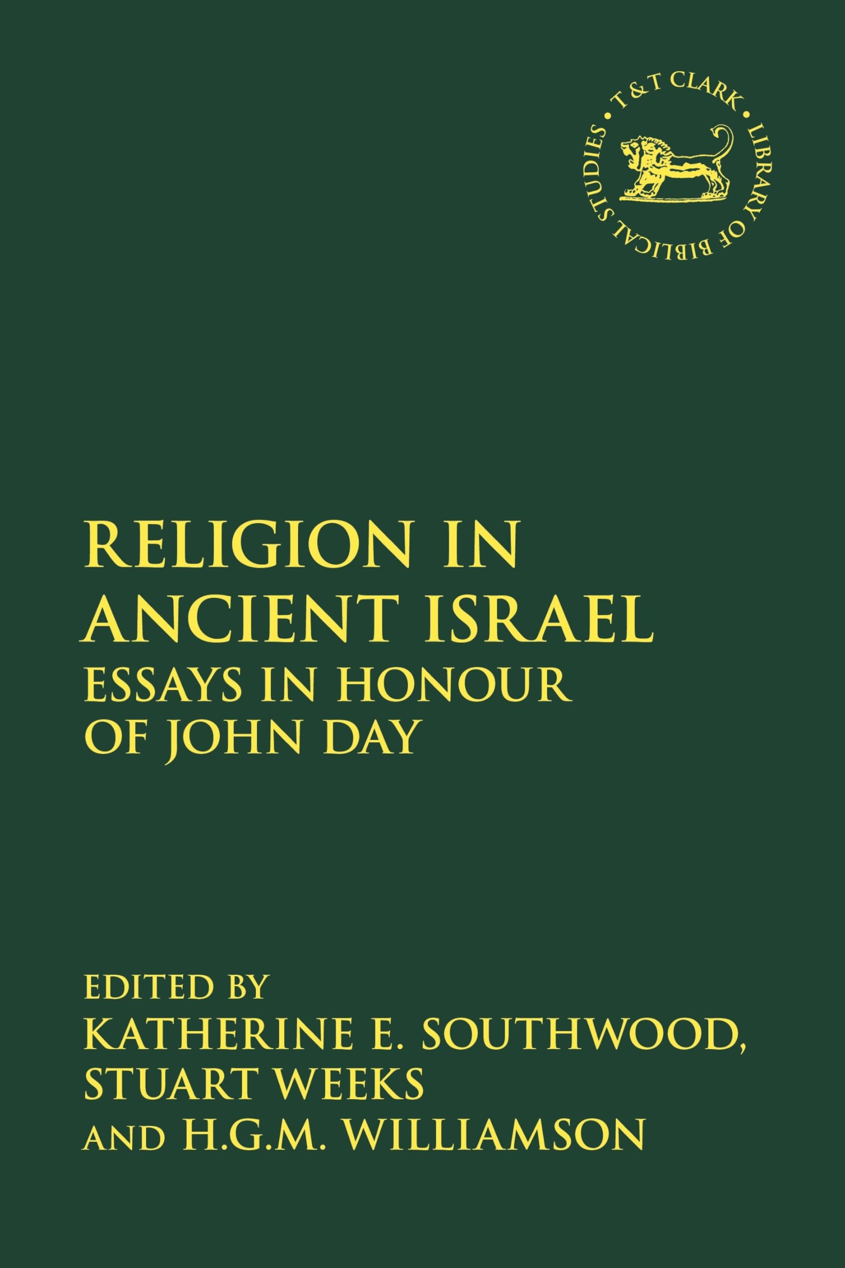 Religion in Ancient Israel: Essays in Honour of John Day (The Library of Hebrew Bible/Old Testament Studies)
