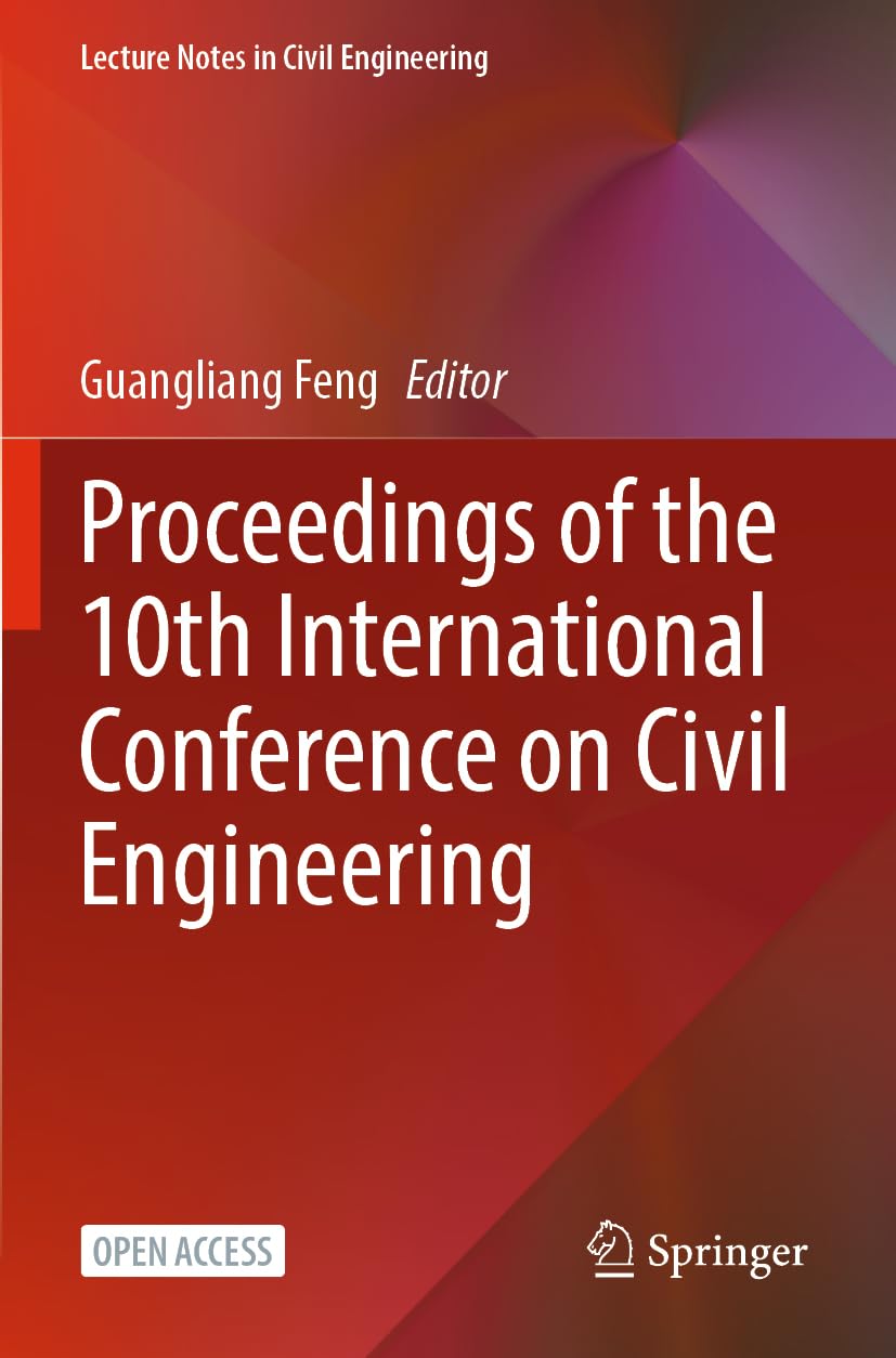 Proceedings of the 10th International Conference on Civil Engineering (Lecture Notes in Civil Engineering, 526)
