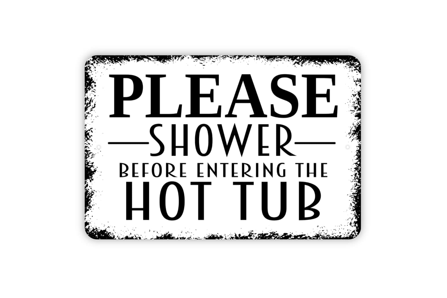 Yelacesing Metalpostera2485 Please Shower Before Entering The Hot Tub Metal Sign In White With Distressed Black Edge Metal Sign Plaque Poster 8X12 Inches