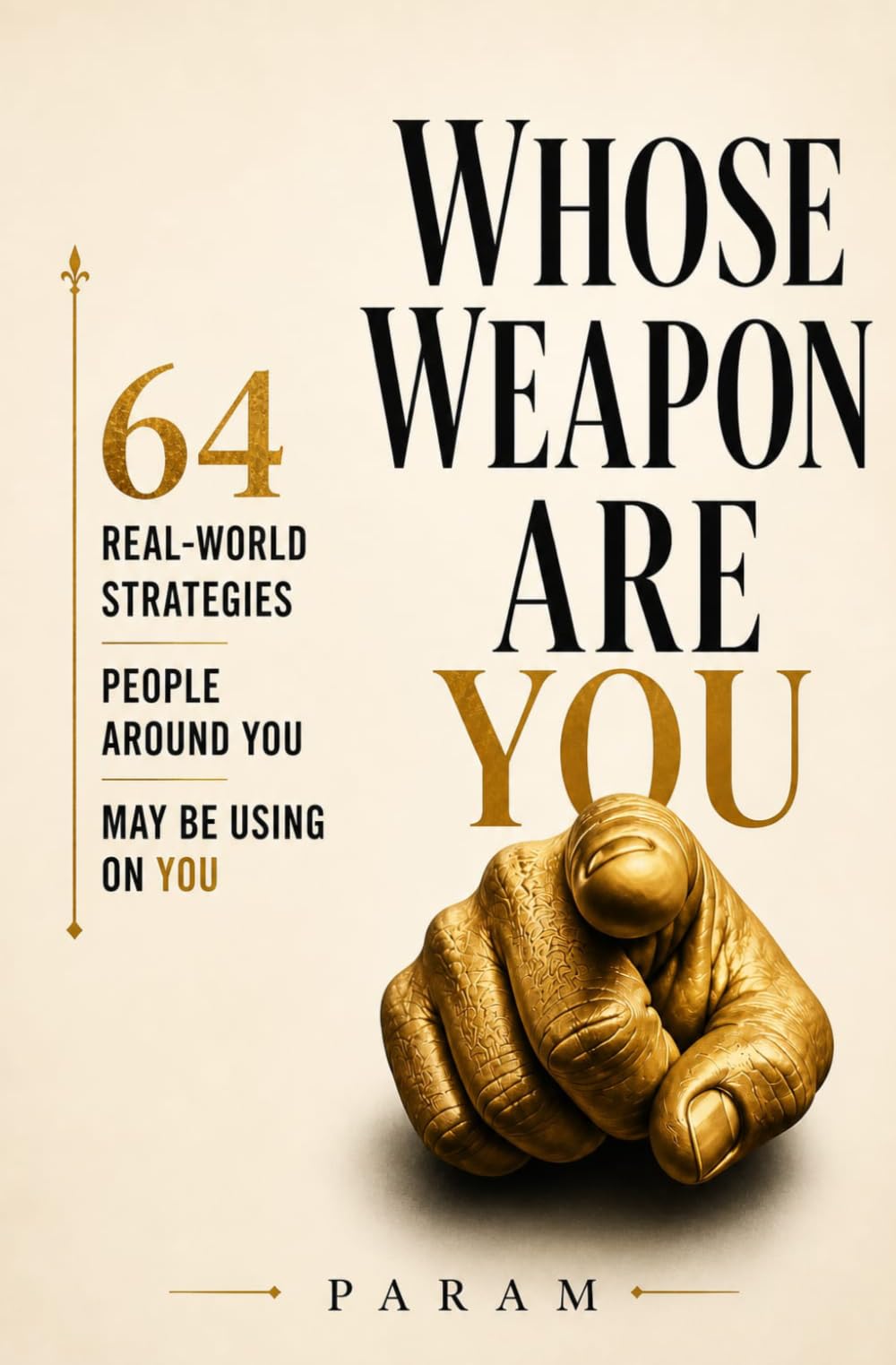 WHOSE WEAPON ARE YOU?: Are You Playing Your Own Game? Or Someone Else's?