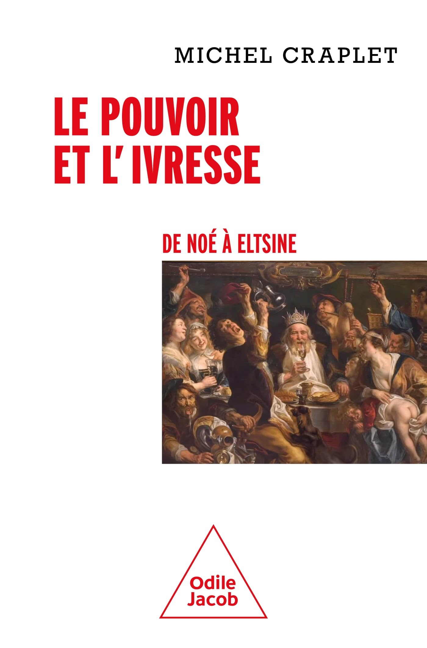Le Pouvoir et l'ivresse: De Noé à Elstine
