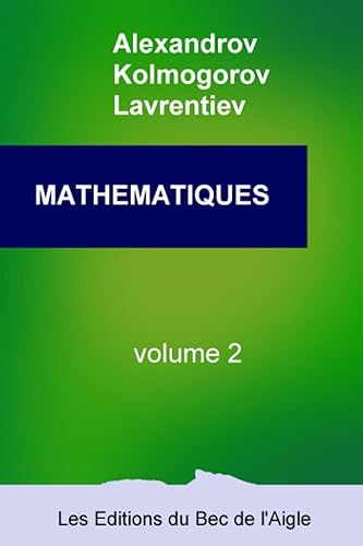 MATHÉMATIQUES: leur contenu, leurs méthodes, leur signification