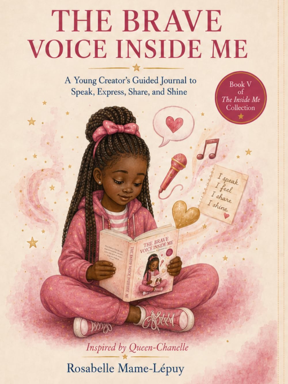 The Brave Voice Inside Me: A Young Creator’s Guided Journal to Speak, Express, Share, and Shine