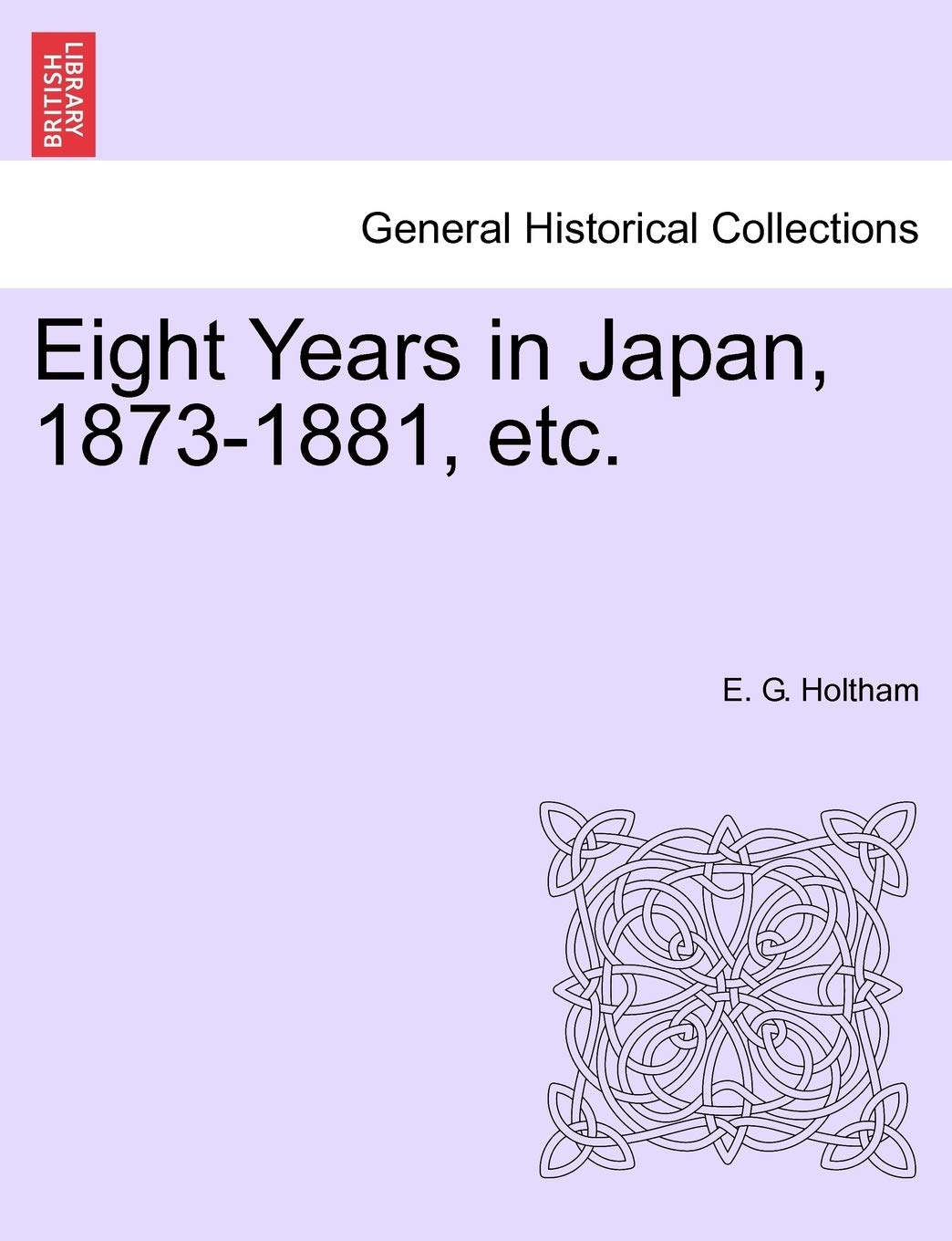 Eight Years in Japan, 1873-1881, Etc.