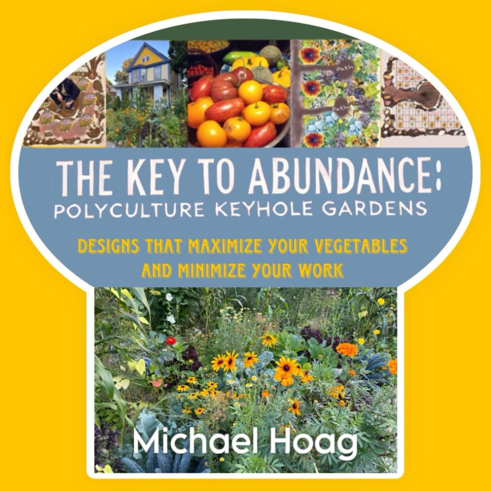 The Key to Abundance: Polyculture Keyhole Gardens: Designs that