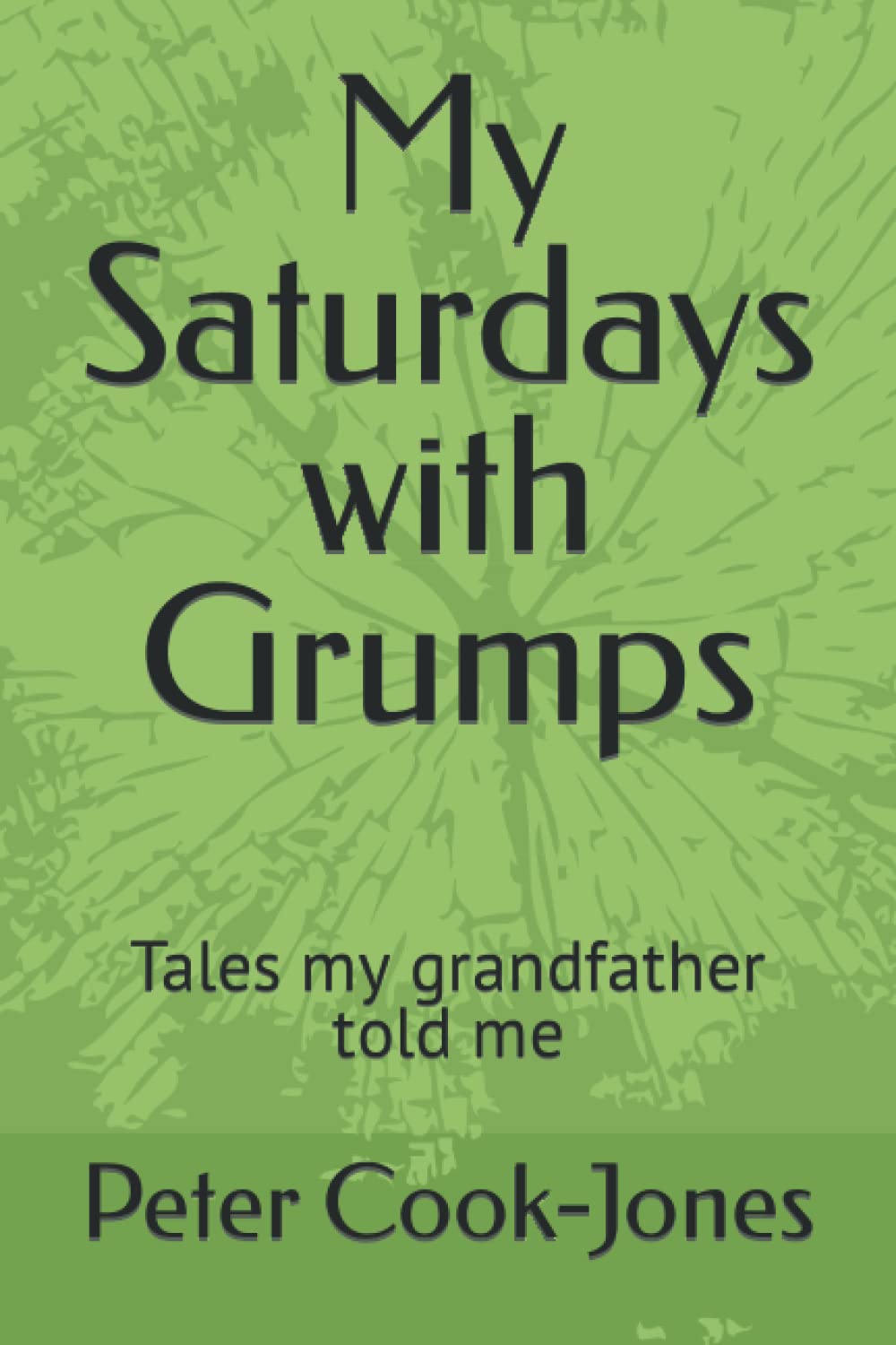 My Saturdays with Grumps: Tales my grandfather told me