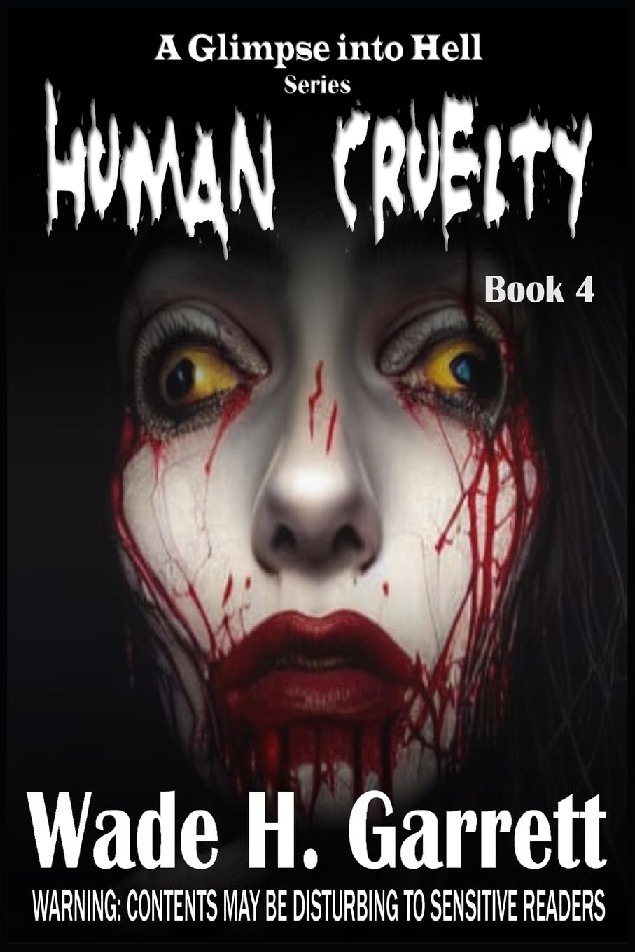 Human Cruelty: Volume 4 (A Glimpse into Hell)