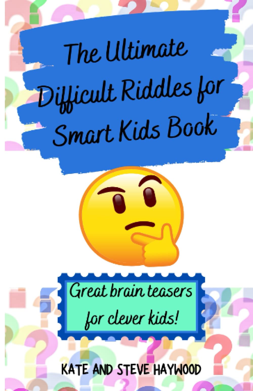 The Ultimate Difficult Riddles for Smart Kids Book: Fun Riddles, Puzzles and Brainteasers for Clever Kids (Quizicle Quiz Books)