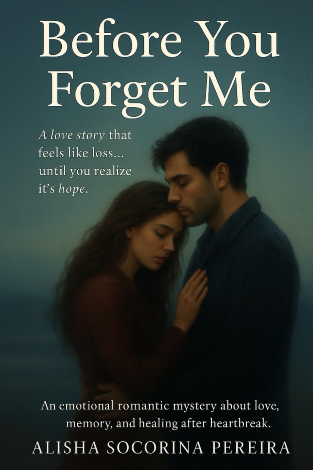 Before You Forget Me: A love story that feels like loss… until you realize it’s hope.