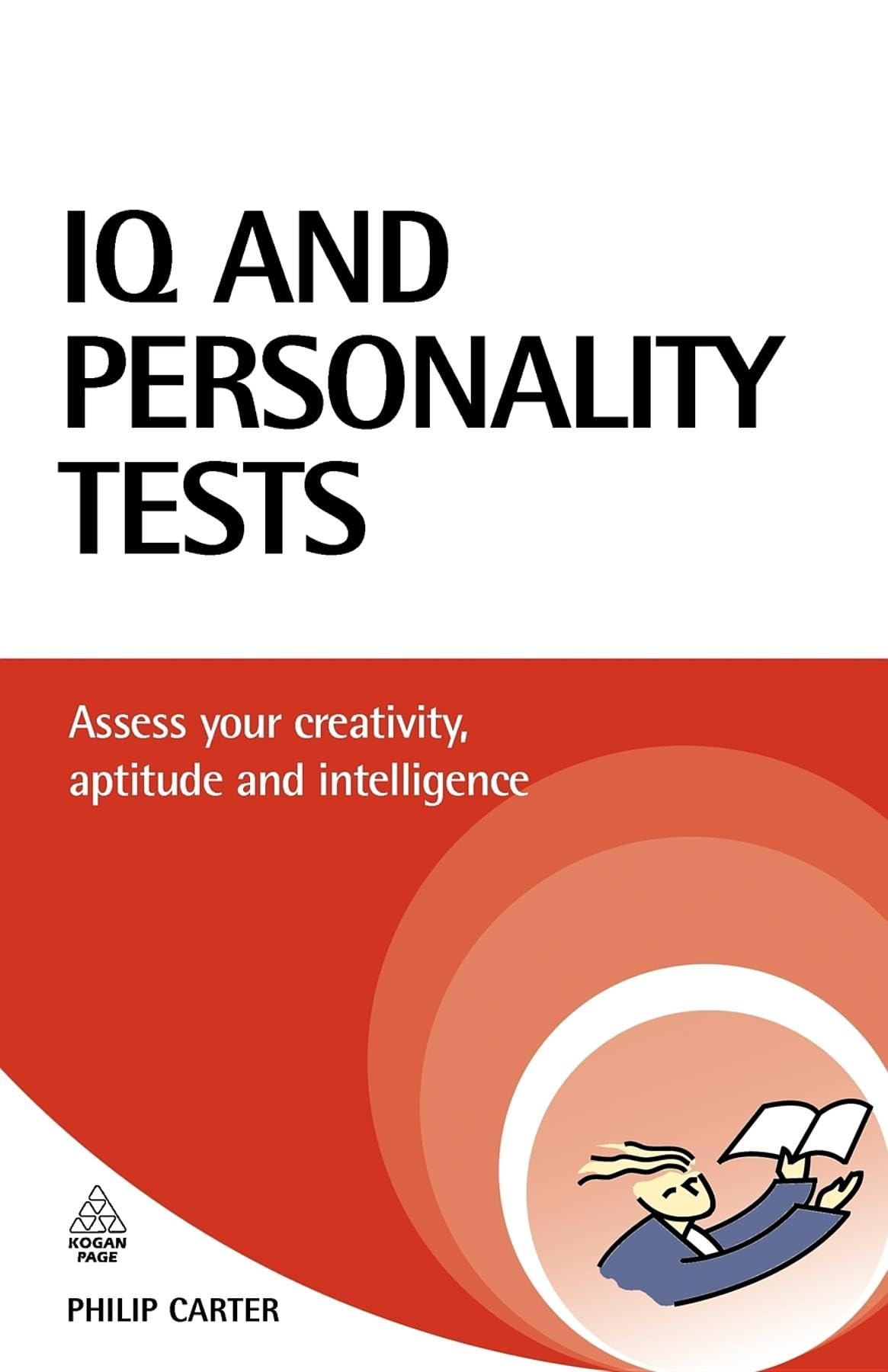Iq and Personality Tests: Assess Your Creativity, Aptitude And Intelligence (Careers & Testing): Assess and Improve Your Creativity, Aptitude and Intelligence (Testing Series)