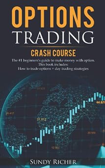 Options Trading Crash Course The #1 beginnerss guide to make money with option. This book includes How to trade options + day trading strategies
