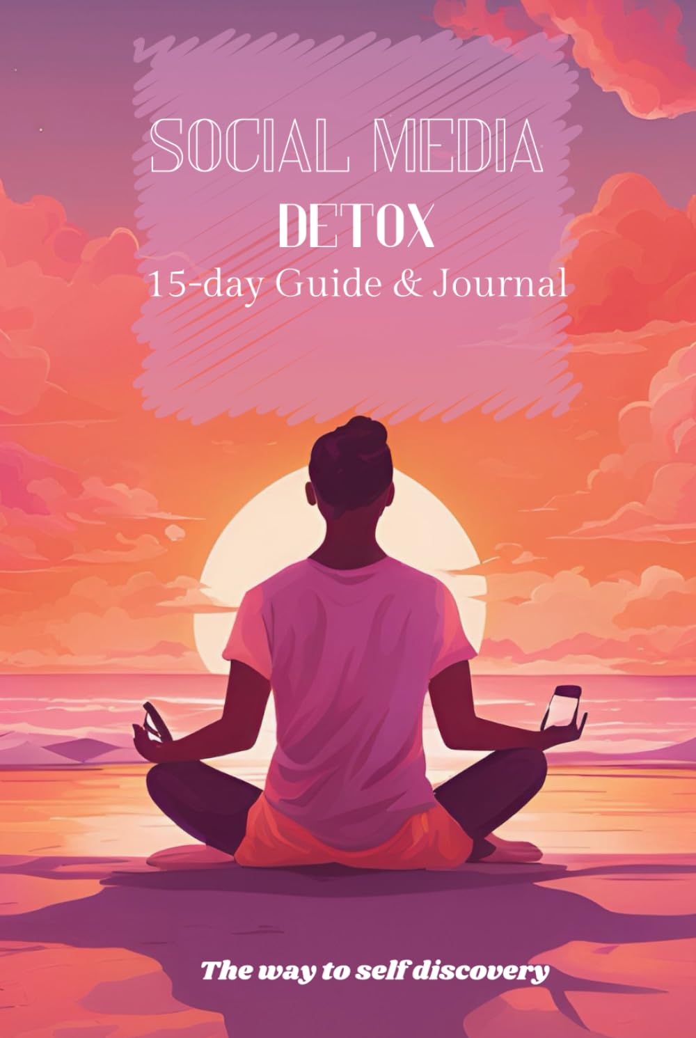 Social Media Detox: A 15-Day Guided Journal