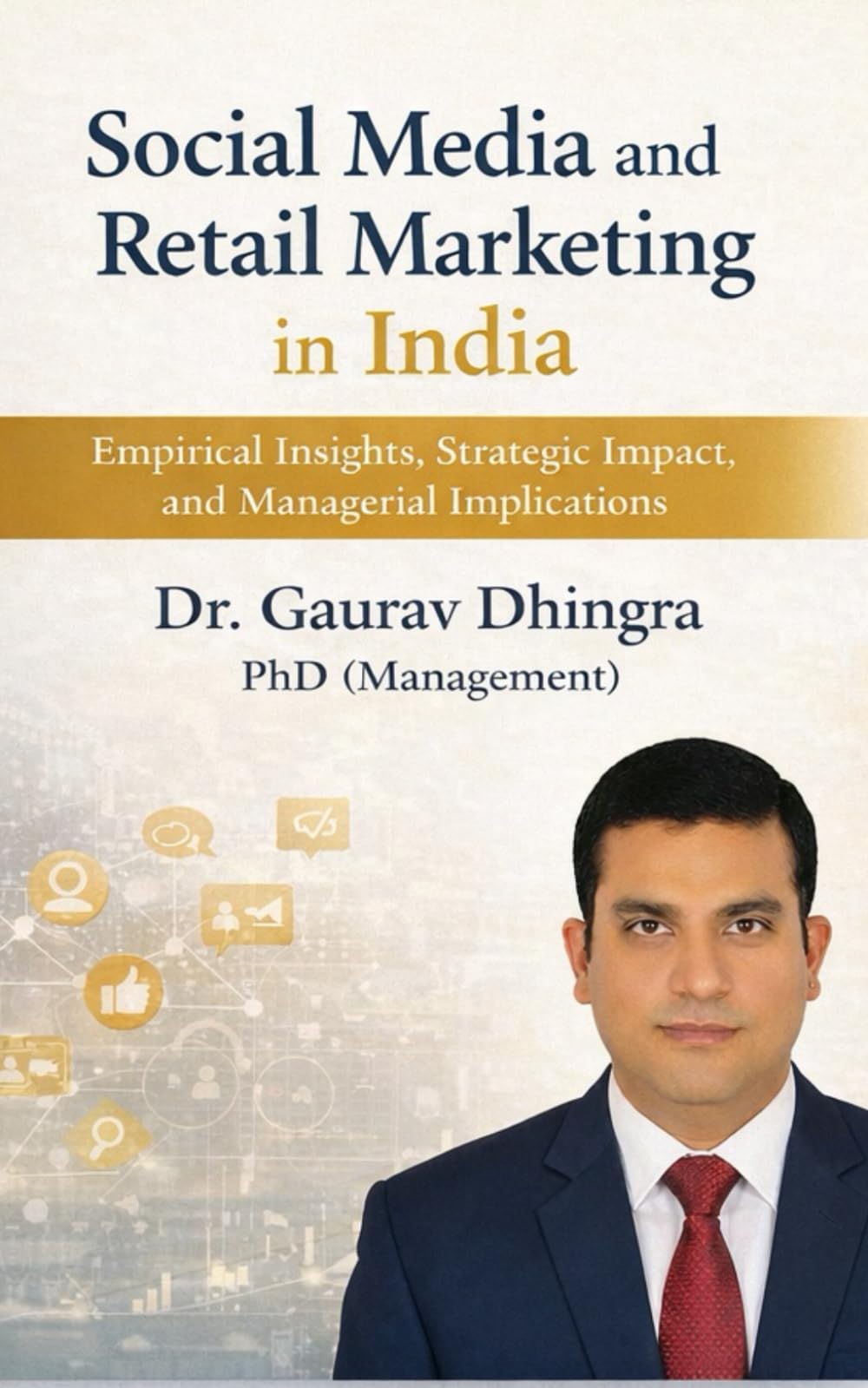 Social Media and Retail Marketing in India: Empirical Insights, Strategic Impact, and Managerial Implications from the Indian Market