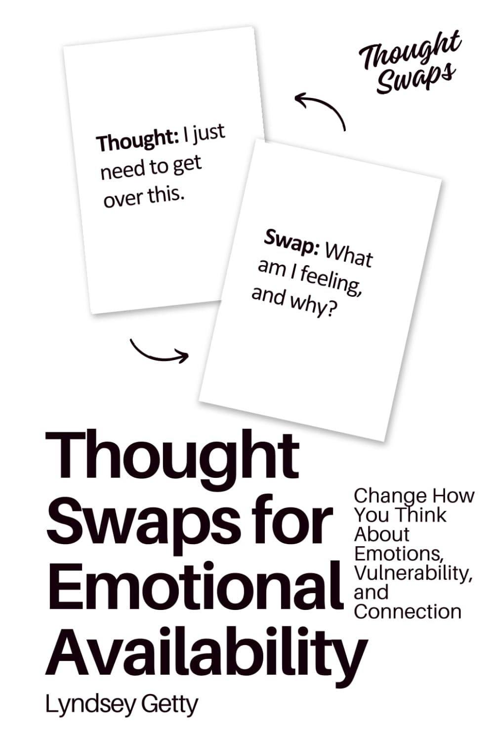 Thought Swaps for Emotional Availability: Change How You Think About Emotions, Vulnerability, and Connection