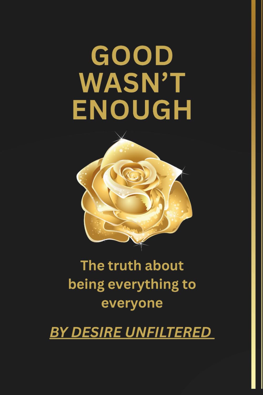 GOOD WASN’T ENOUGH: The truth about being everything to everyone and finally choosing yourself