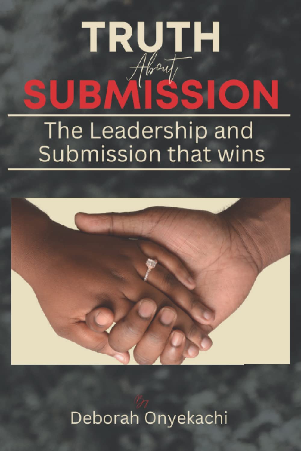 TRUTH ABOUT SUBMISSION: The Leadership and Submission that wins
