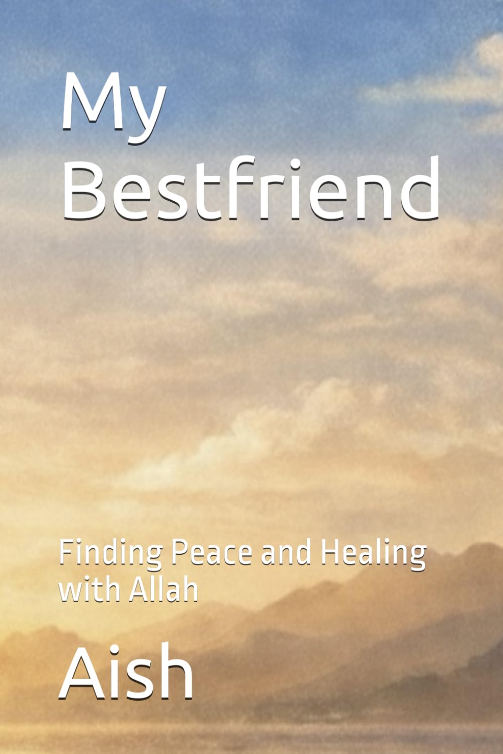 My Bestfriend: Finding Peace and Healing with Allah