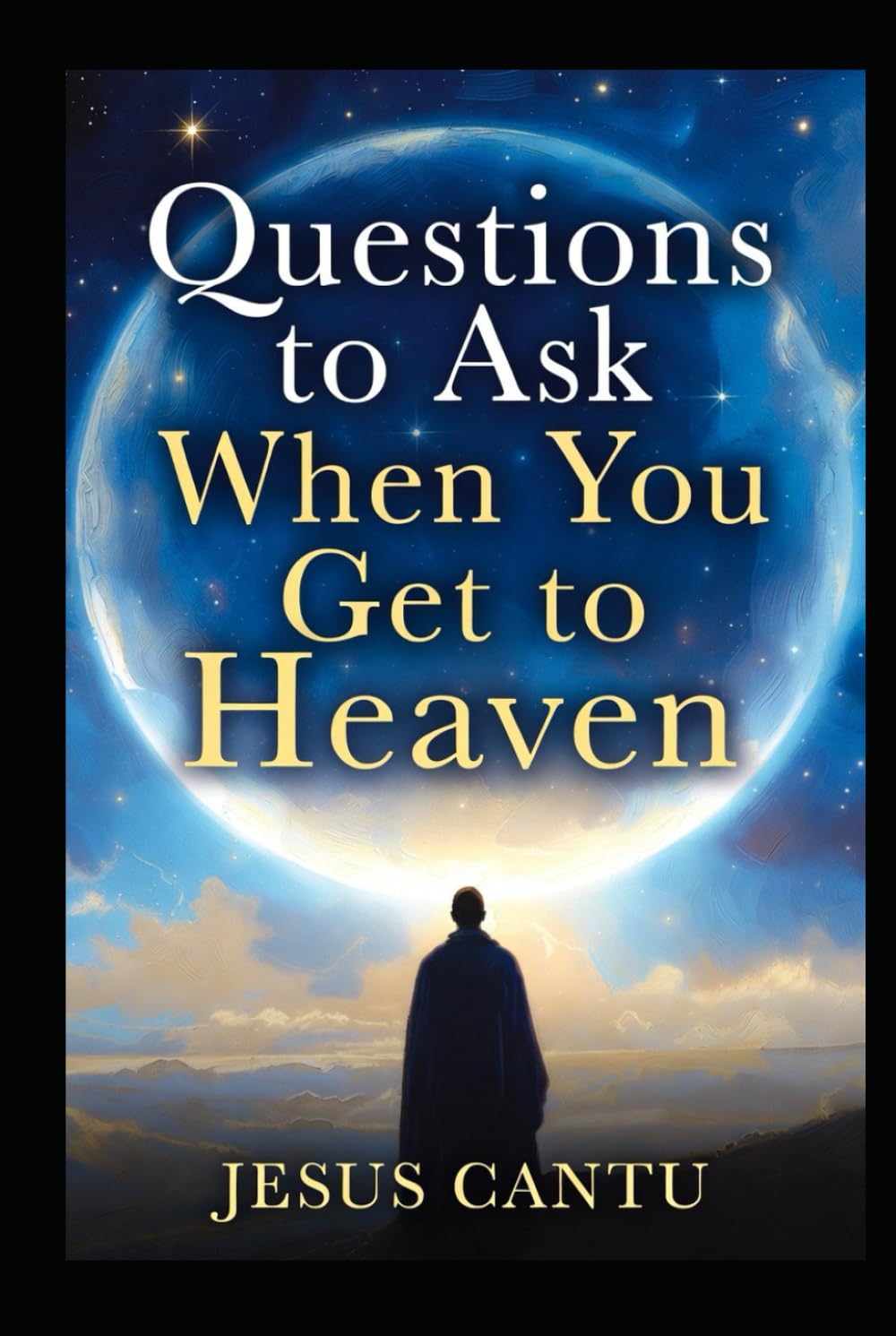 Questions to Ask When You Get to Heaven