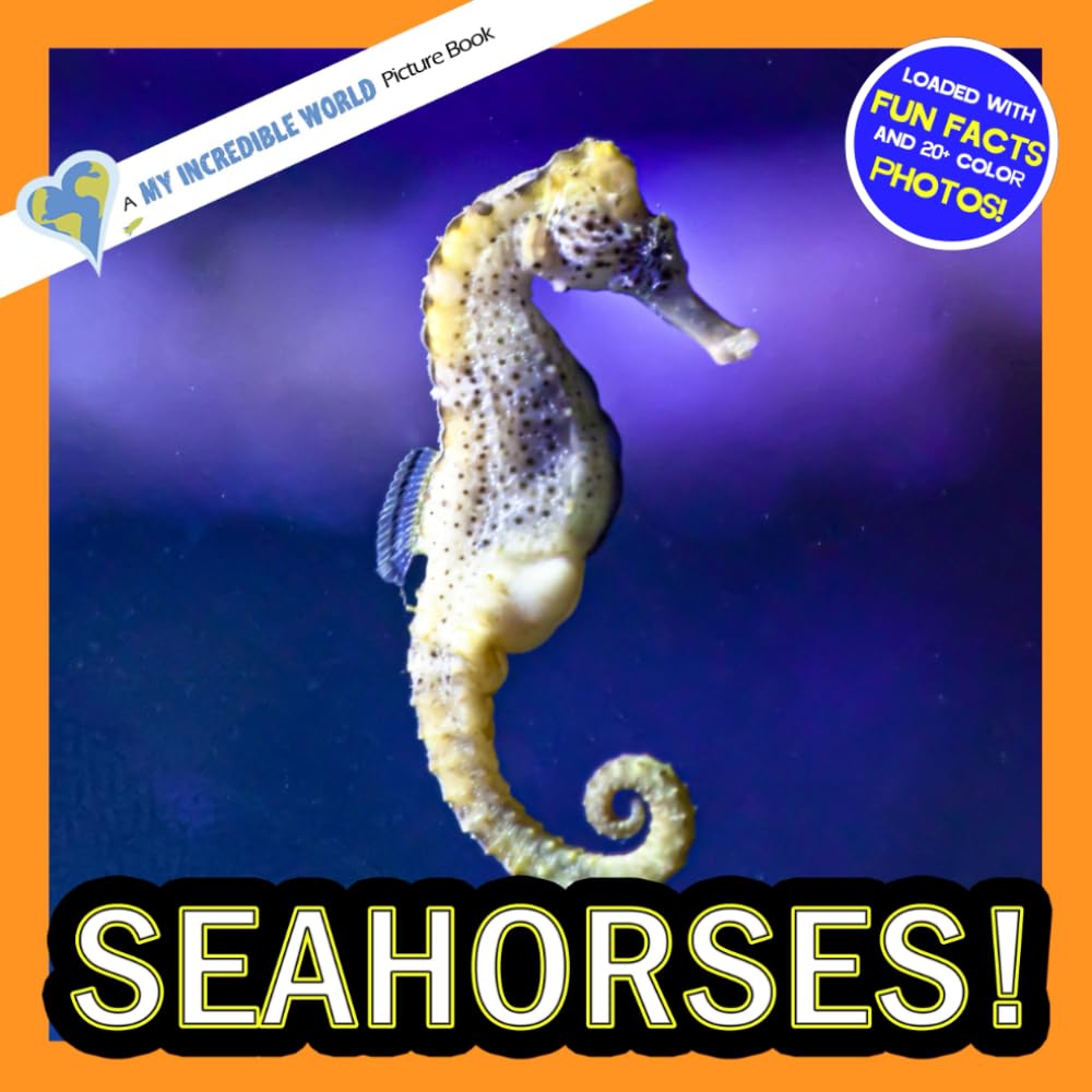 Seahorses!: A My Incredible World Picture Book for Children (My Incredible World: Nature and Animal Picture Books for Children)