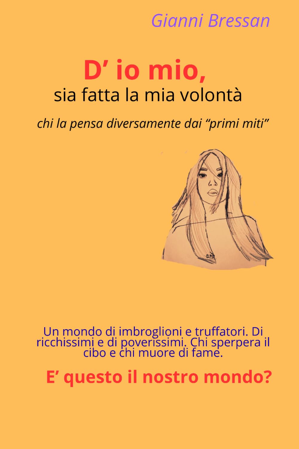 D'io mio, sia fatta la mia volontà.: chi la pensa diversamente dai "primi miti"
