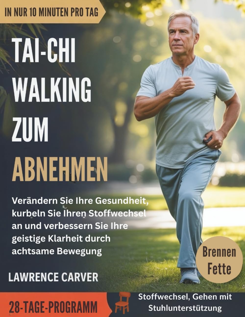Tai Chi Walking zum Abnehmen: Verändern Sie Ihre Gesundheit, kurbeln Sie Ihren Stoffwechsel an und verbessern Sie Ihre geistige Klarheit durch achtsame Bewegung