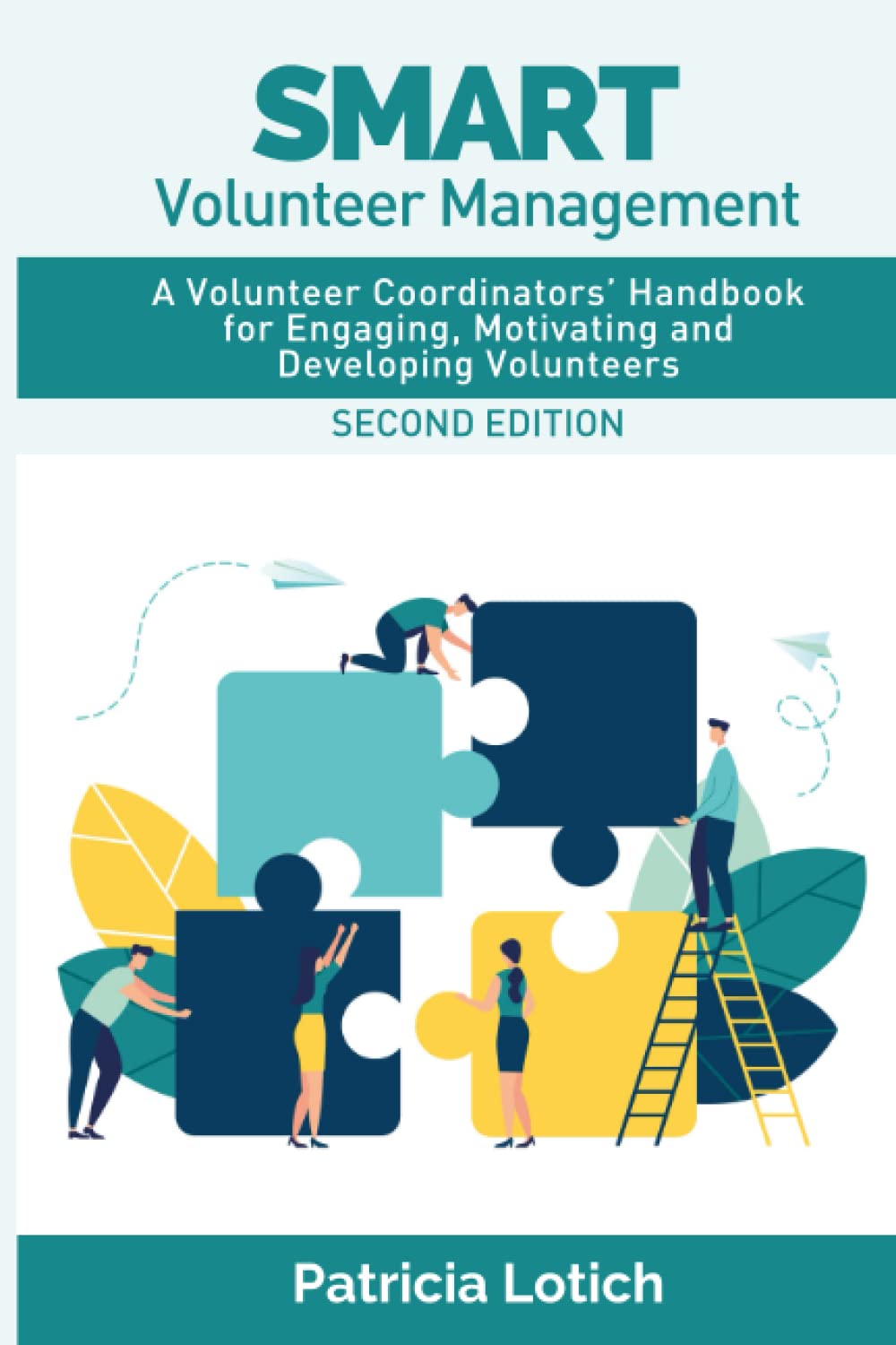 Smart Volunteer Management: A Volunteer Coordinators’ Handbook for Engaging, Motivating and Developing Volunteers
