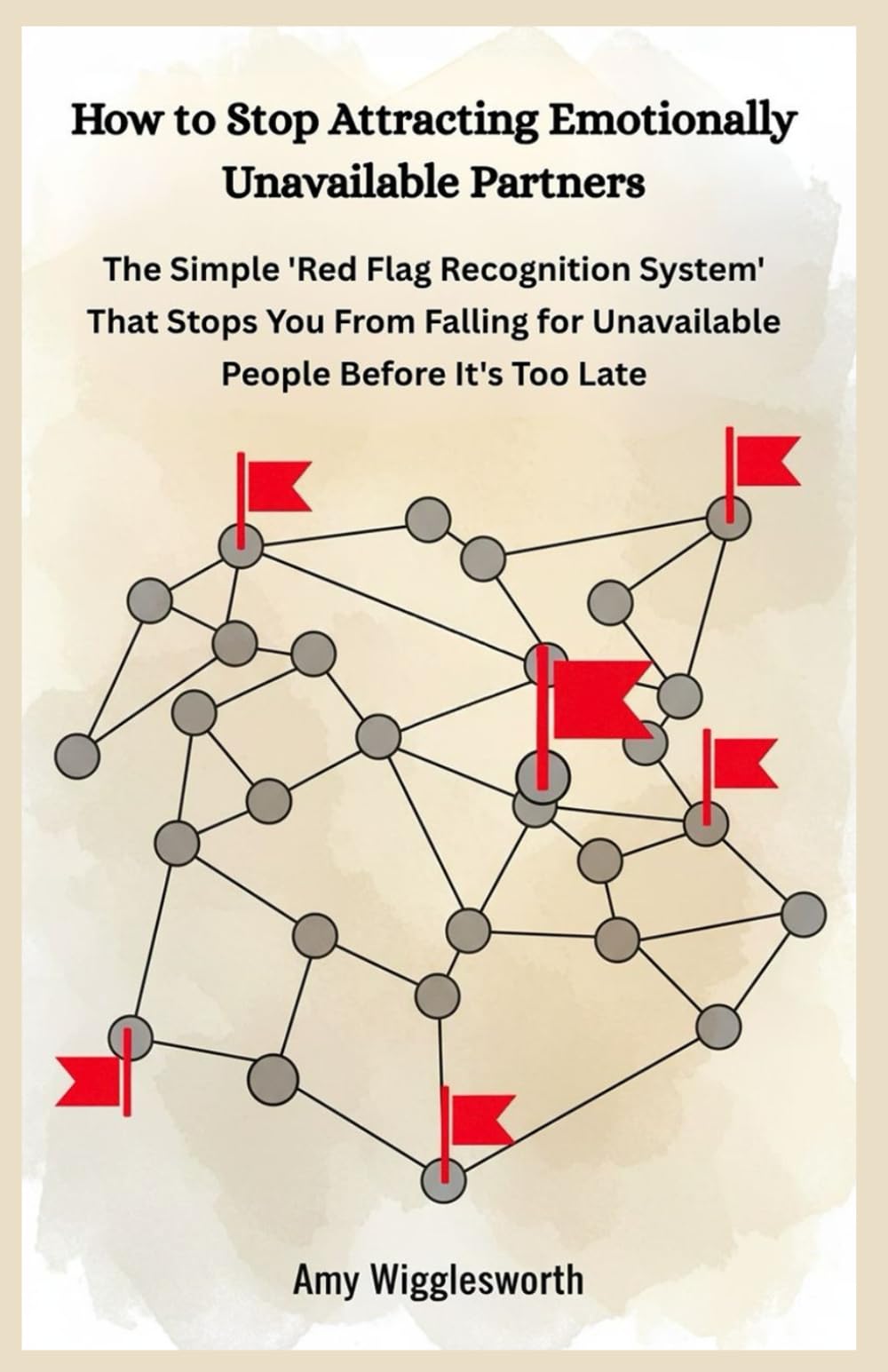 How to Stop Attracting Emotionally Unavailable Partners: The Simple 'Red Flag Recognition System' That Stops You From Falling for Unavailable People Before It's Too Late