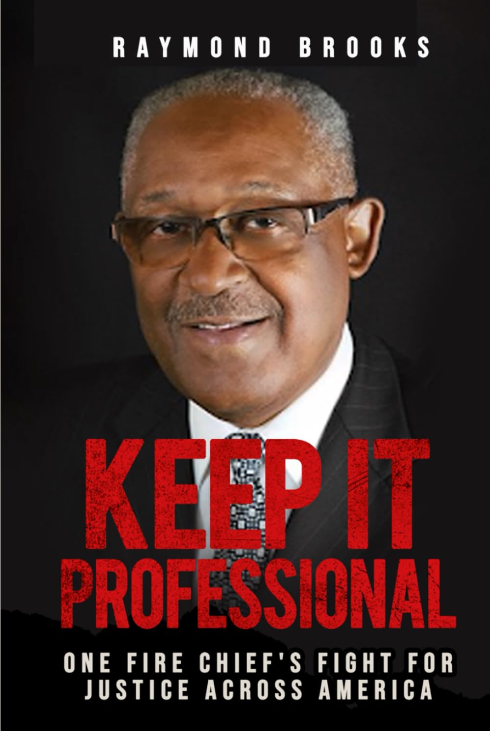 Keep It Professional: One Fire Chief’s Fight for Justice Across America      Hardcover – February 11, 2026