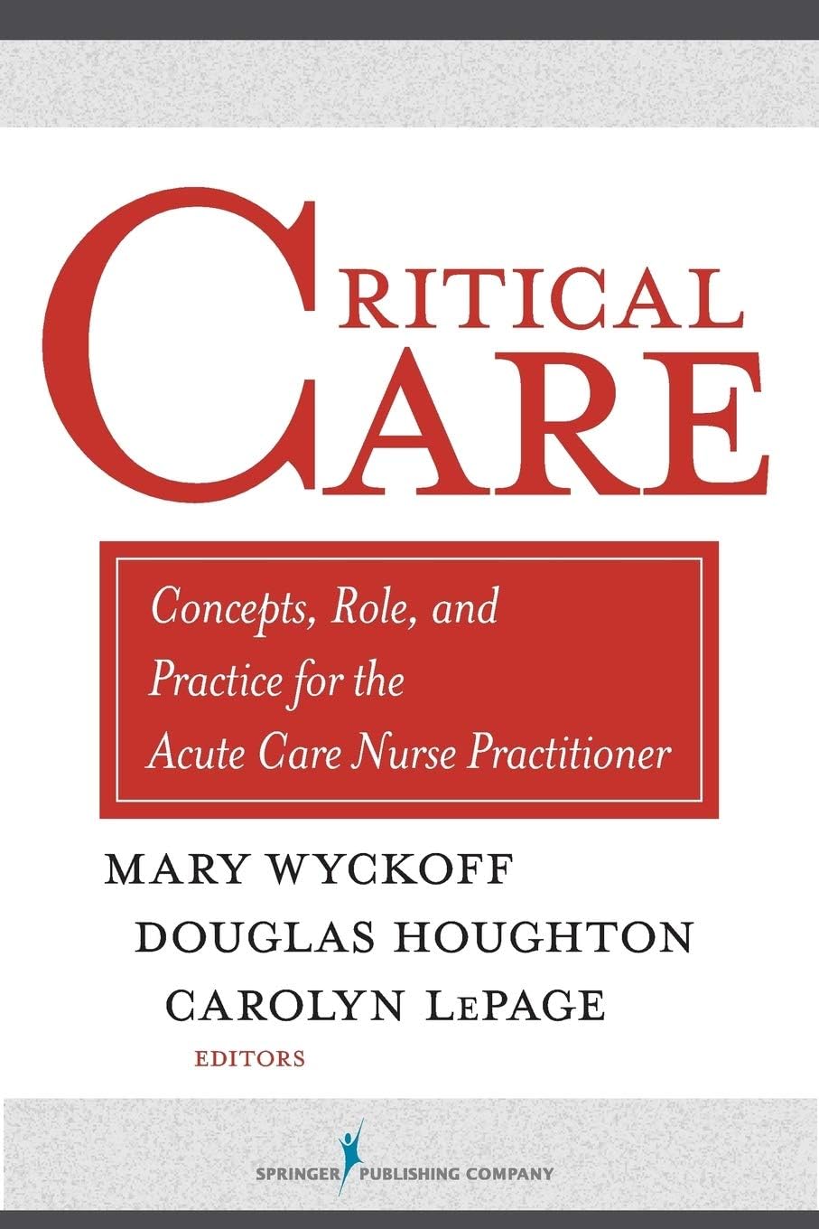 Critical Care: Concepts, Role, and Practice for the Acute Care Nurse Practitioner 1st Edition