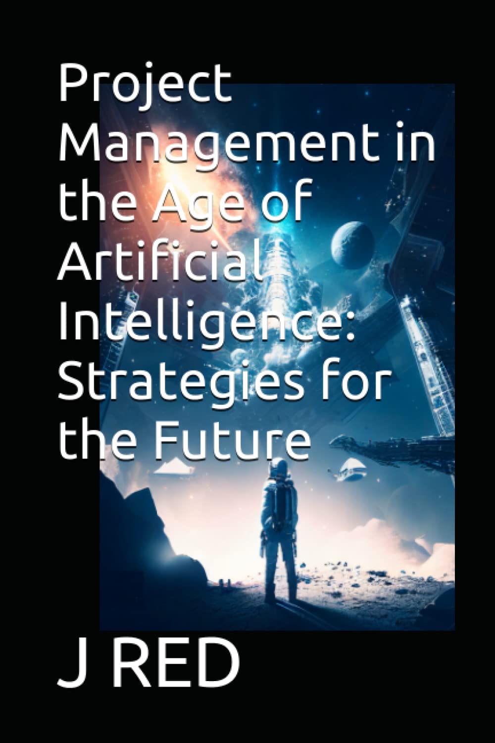 Project Management in the Age of Artificial Intelligence: Strategies for the Future