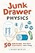 Junk Drawer Physics: 50 Awesome Experiments That Don't Cost a Thing (Junk Drawer Science)