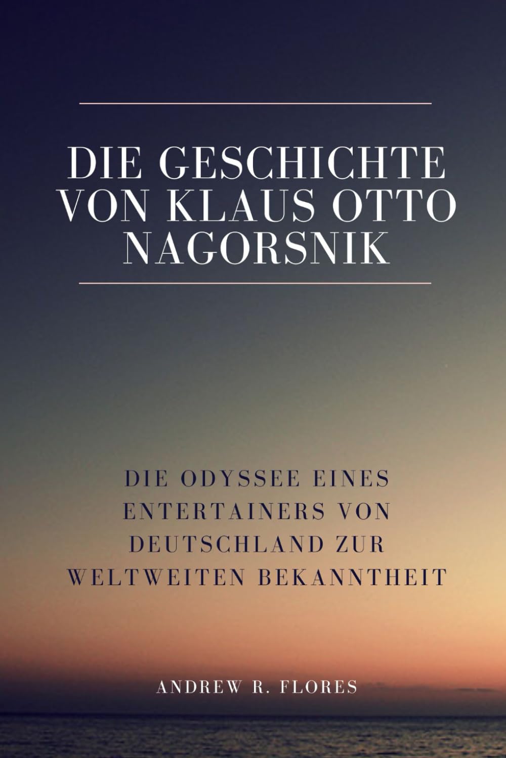Die Geschichte von Klaus Otto Nagorsnik: Die Odyssee eines Entertainers von Deutschland zur weltweiten Bekanntheit